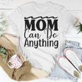 Mom Can Do Anything 736 Trending Shirt Unisex T-Shirt Funny Gifts