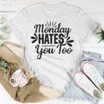 Monday Hates You Too 87 Trending Shirt Unisex T-Shirt Funny Gifts