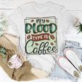 My Blood Type Is Coffee Funny Graphic Design Unisex T-Shirt Funny Gifts