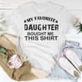 My Favorite Daughter Bought Me This Unisex T-Shirt Funny Gifts