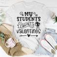 My Students Are My Valentine 142 Trending Shirt Unisex T-Shirt Funny Gifts