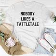 Nobody Likes A Tattletale Funny Good Kid Unisex T-Shirt Unique Gifts