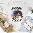 Normal Isnt Coming Back Jesus Is Revelation For Horse Lovers Unisex T-Shirt Funny Gifts