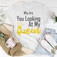 Official Why Are You Looking At My Queen - Idea For Wife And Girlfriend Unisex T-Shirt Funny Gifts