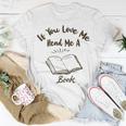 Premium If You Love Me Read Me A Book - Books Lovers Unisex T-Shirt Funny Gifts