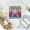 Retro I Axolotl Questions Funny Cute Axolotl Unisex T-Shirt Funny Gifts