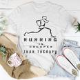 Running Is Cheaper Than Therapy A Celebration Of Running Unisex T-Shirt Funny Gifts