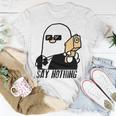 Say Nothing Unisex T-Shirt Funny Gifts