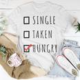 Single Taken Hungry 566 Trending Shirt Unisex T-Shirt Funny Gifts