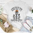 Skeleton When You’Re Dead Inside But It’S Pumpkin Spice Season Skeleton Fall Pumpkin Spice SeasonUnisex T-Shirt Funny Gifts