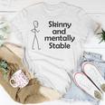 Skinny And Mentally Stable Unisex T-Shirt Funny Gifts