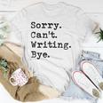 Sorry Cant Writing Author Book Journalist Novelist Funny Unisex T-Shirt Unique Gifts