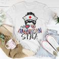 Stna All American Nurse Messy Buns Hair 4Th Of July Day Usa Unisex T-Shirt Funny Gifts