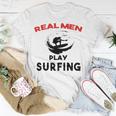 Surfing Men Sport Awesome Idea Real Men Play Surfing Unisex T-Shirt Funny Gifts