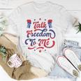 Talk Freedom To Me 4Th Of July Unisex T-Shirt Unique Gifts