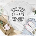 Tasty Taco Tuesday Forecast 100 Chance Of Tacos Unisex T-Shirt Funny Gifts