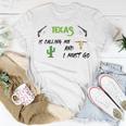 Texas Calling Me I Must Go - Idea Unisex T-Shirt Funny Gifts