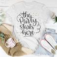 The Party Starts Here Unisex T-Shirt Funny Gifts