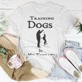 Training Dogs Is My Therapy Awesome Idea For Who Love Training Dogs Unisex T-Shirt Funny Gifts