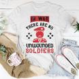Veterans Day Gifts In War There Are No Unwounded Soldiers Unisex T-Shirt Unique Gifts