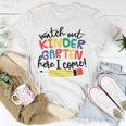 Watch Out Kindergarten Here I Come Kindergarten Unisex T-Shirt Unique Gifts