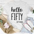 Womens Hello 50 Fifty Est 1972 - 50Th Birthday 50 Years Old Unisex T-Shirt Funny Gifts