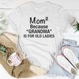 Womens Mom Squared Grandma Funny Gifts Unisex T-Shirt Unique Gifts