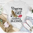 Womens Stepping Into My 60Th Birthday Blessed Womens 60 Years Old Unisex T-Shirt Funny Gifts