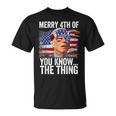 Biden Dazed Merry 4Th Of You KnowThe Thing Funny Biden Unisex T-Shirt