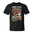 Chicken Chicken Behind The Crazy Woman Hen Farmers Unisex T-Shirt
