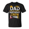Dad Birthday Crew Construction Birthday Party Supplies Unisex T-Shirt