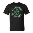 Everybody In The Pub Gettin Tipsy Unisex T-Shirt