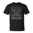 Feliz Navi Dad Ugly Christmas Design Multic Classic Unisex T-Shirt