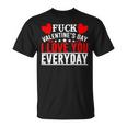 Fk Valentines Day I Love You Every Day Unisex T-Shirt