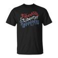 Freedom Liberty Happiness Red White And Blue Unisex T-Shirt