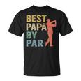 Funny Best Papa By Par Fathers Day Golf Gift Grandpa Unisex T-Shirt