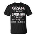 Gram Grandma Gram Is My Name Spoiling Is My Game T-Shirt