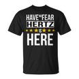Have No Fear Hertz Is Here Name Unisex T-Shirt