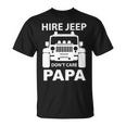 Hirejeep Dont Care Papa T-Shirt Fathers Day Gift Unisex T-Shirt