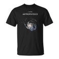 I Love Astrophysics Space Enthusiasts Unisex T-Shirt
