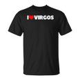 I Love Virgos I Heart Virgos Unisex T-Shirt