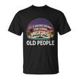 Its Weird Being The Same Age As Old People Funny Vintage Unisex T-Shirt