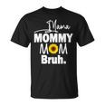 Mama Mommy Mom Bruh Sunflower Mommy And Me Boy Girl Mom Life T-shirt