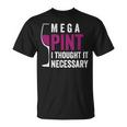 Mega Pint I Thought It Necessary Wine Glass Funny Unisex T-Shirt