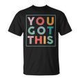 Motivational Testing Day Shirt For Teacher You Got This 179 Trending Shirt Unisex T-Shirt