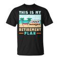 Motorhome Rv Camping Camper This Is My Retirement Plan V2 Unisex T-Shirt