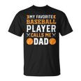 My Favorite Baseball Player Calls Me Dad 819 Trending Shirt Unisex T-Shirt