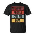 My Favorite People Call Me Papa 528 Trending Shirt Unisex T-Shirt