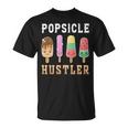 Popsicle Hustler Funny Popsicle Gift Popsicle Lover Unisex T-Shirt