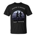 Running Is Cheaper Than Therapy Unisex T-Shirt